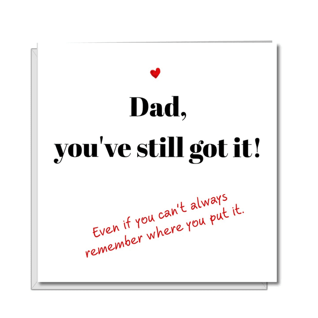 Fathers Day Card - Still Got It! - Happy, Love, Fun, Handmade, Premium, Parent, Dad, Son, Daughter, Gift